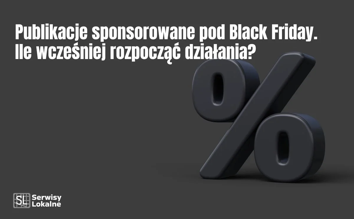 Obraz do artykułu: Publikacje sponsorowane pod Black Friday. Ile wcześniej rozpocząć działania?