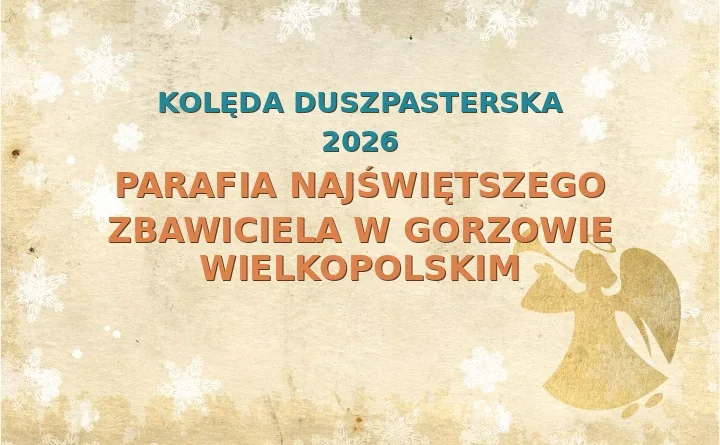 Parafia Najświętszego Zbawiciela w Gorzowie Wielkopolskim – harmonogram kolęd (wizyt duszpasterskich)