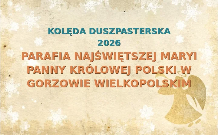 Parafia Najświętszej Maryi Panny Królowej Polski w Gorzowie Wielkopolskim – harmonogram kolęd (wizyt duszpasterskich) 2026