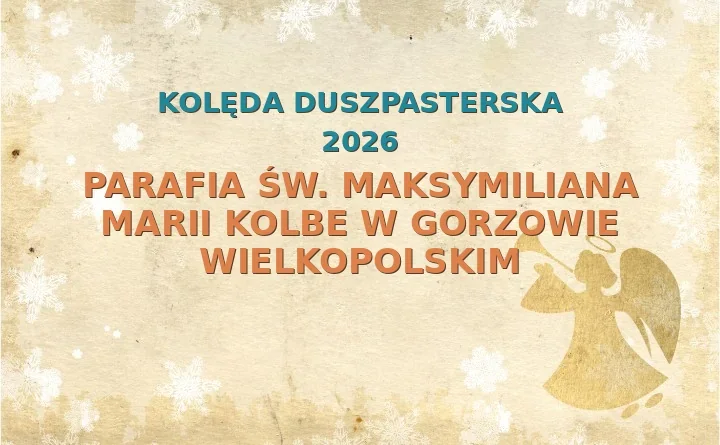 Parafia św. Maksymiliana Marii Kolbe w Gorzowie Wielkopolskim – harmonogram kolęd (wizyt duszpasterskich) 2025/2026