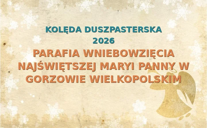 Parafia Wniebowzięcia Najświętszej Maryi Panny w Gorzowie Wielkopolskim – harmonogram kolęd (wizyt duszpasterskich) 2025