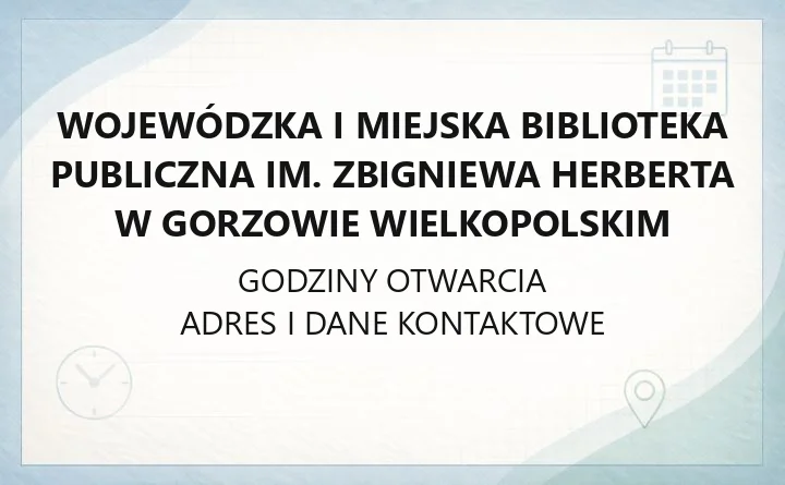 Wojewódzka i Miejska Biblioteka Publiczna im. Zbigniewa Herberta w Gorzowie Wielkopolskim - kontakt, filie, karta biblioteczna
