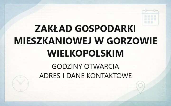 Zakład Gospodarki Mieszkaniowej w Gorzowie Wielkopolskim - kontakt, godziny, awarie, e-BOK