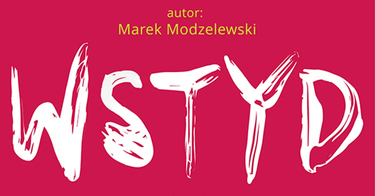 Grafika promocyjna wydarzenia Komediowy spektakl „Wstyd” w Teatrze im. J. Osterwy w Gorzowie Wielkopolskim