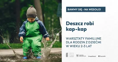 Grafika promocyjna wydarzenia Bawmy się – na wesoło! Deszcz robi kap, kap – warsztaty dla dzieci i rodziców