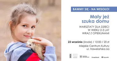 Grafika promocyjna wydarzenia Bawmy się – na wesoło! Mały jeż szuka domu – warsztaty dla dzieci i rodziców