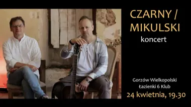 Grafika promocyjna wydarzenia CZARNY / MIKULSKI - koncert gitarowo‑tekstowy w Gorzowie