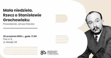 Mała niedziela. Rzecz o Stanisławie Grochowiaku – spotkanie literackie