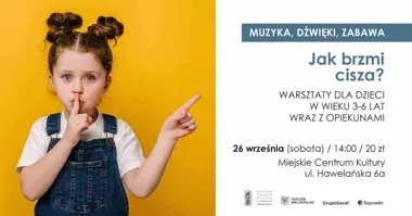 Grafika promocyjna wydarzenia Muzyka, Dźwięki, Zabawa – Jak brzmi cisza? – muzyczno-artystyczne warsztaty familijne