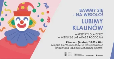 Klaun na papierze i dużo śmiechu - MCK zaprasza maluchy z rodzicami