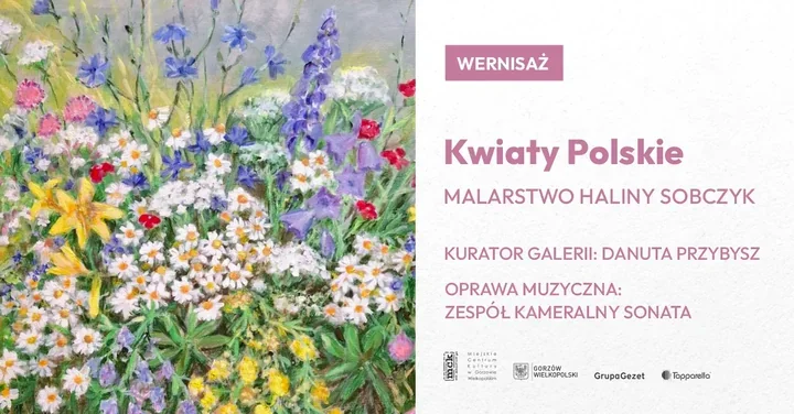 Kwiaty Polskie zakwitną na płótnach w MCK w Gorzowie Wielkopolskim