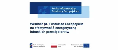 Grafika promująca webinar Punktu Informacyjnego Funduszy Europejskich o dofinansowaniu na efektywność energetyczną dla lubuskich przedsiębiorstw.